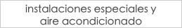 instalaciones especiales y  