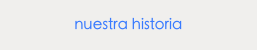 nuestra historia